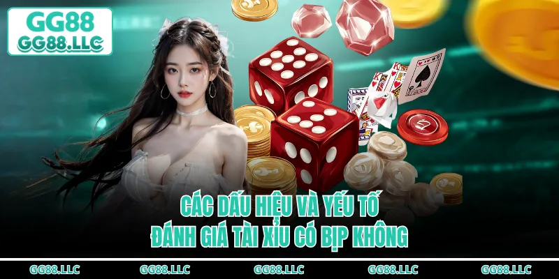 Các dấu hiệu và yếu tố đánh giá tài xỉu có bịp không