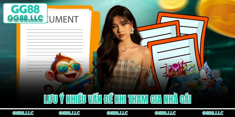 Lưu ý nhiều vấn đề khi tham gia nhà cái