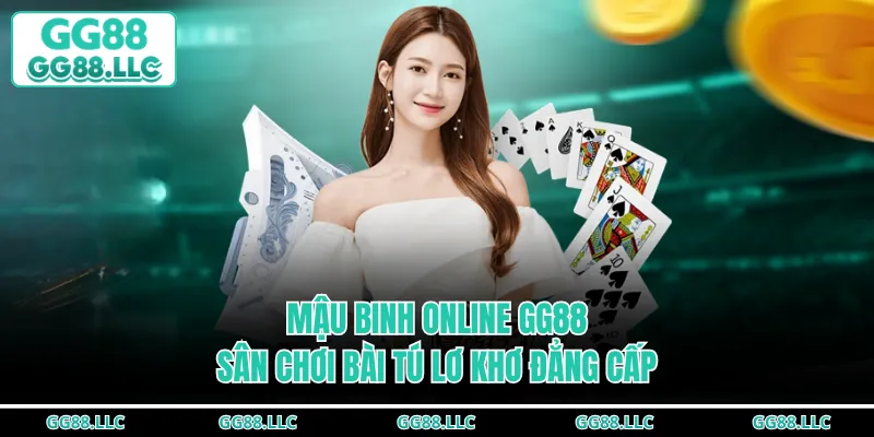 Mậu Binh Online GG88 - Sân Chơi Bài Tú Lơ Khơ Đẳng Cấp